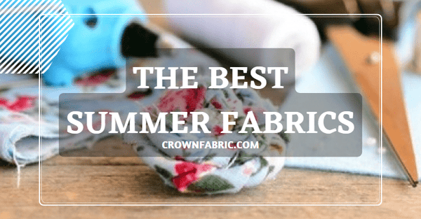 WHICH IS THE BEST FABRIC FOR THE SUMMER SEASON