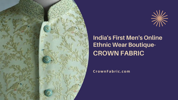 India's First Men's Online Ethnic Wear Boutique- CROWN FABRIC