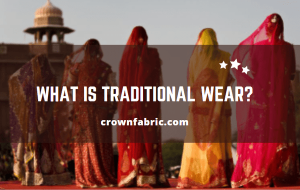WHAT ARE TRADITIONAL DRESS